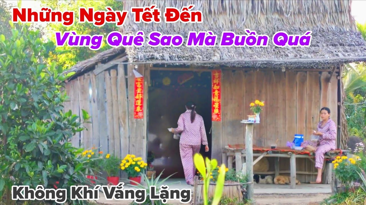 Vùng Quê Vắng Lặng Trong Những Ngày Tết Đến Xuân Về Sao Mà Buồn Quá 