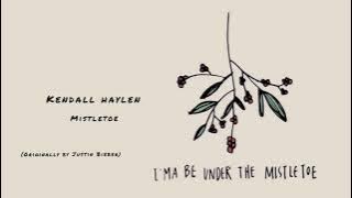 Kendall Haylen - Mistletoe (Originally By Justin Bieber)
