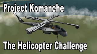 Project Komanche: The Helicopter Challenge