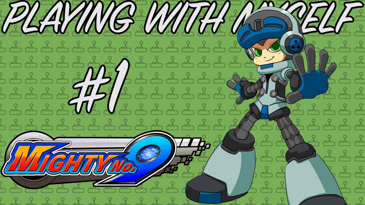 Mighty No. 9 Gameplay Walkthrough Part 1 - MIGHTY NO. NOOOOO