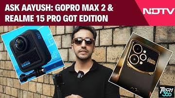 Ask Aayush: GoPro Max 2 & Realme 15 Pro GOT Edition | Tech360
