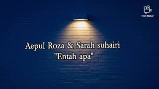 Aepul Roza & Sarah Suhairi-Entah Apa- Lirik (Ost Ryan Aralyn)