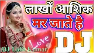 lakho aashiq mar jaate Hain DJ mix Lalit Kumar