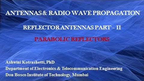 Antennas & Radio Wave Propagation | Reflector Antennas Part II - Parabolic Reflectors