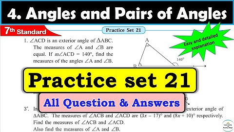 Practice set 21 Class 7 | Chapter 4 Angles and Pairs of Angles | Maths | All question Answers