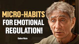 9 Micro Habits for Self-Regulation of Trauma or Anxiety - Gabor Maté
