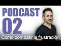 Podcast 02. Como superar la frustración.