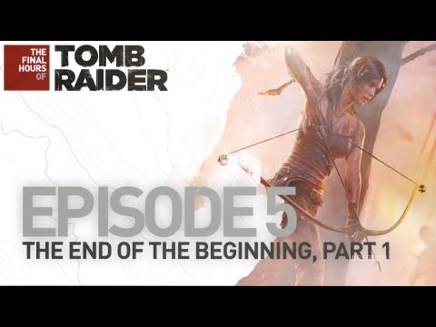 Tomb Raider [NA] The Final Hours: The End of the Beginning, Part 1