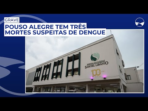 Pouso Alegre tem três mortes suspeitas de Dengue