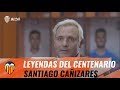 LEYENDAS DEL CENTENARIO| SANTIAGO CAÑIZARES