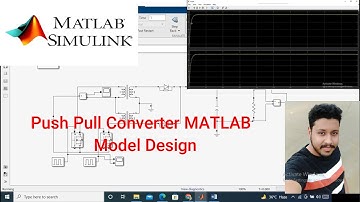 Push Pull Converter Design | Isolated DC-DC (Buck Model) | Dead Time Explanation | MATLAB Simulation