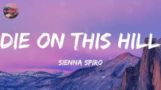 SIENNA SPIRO - Die On This Hill (Lyrics)
