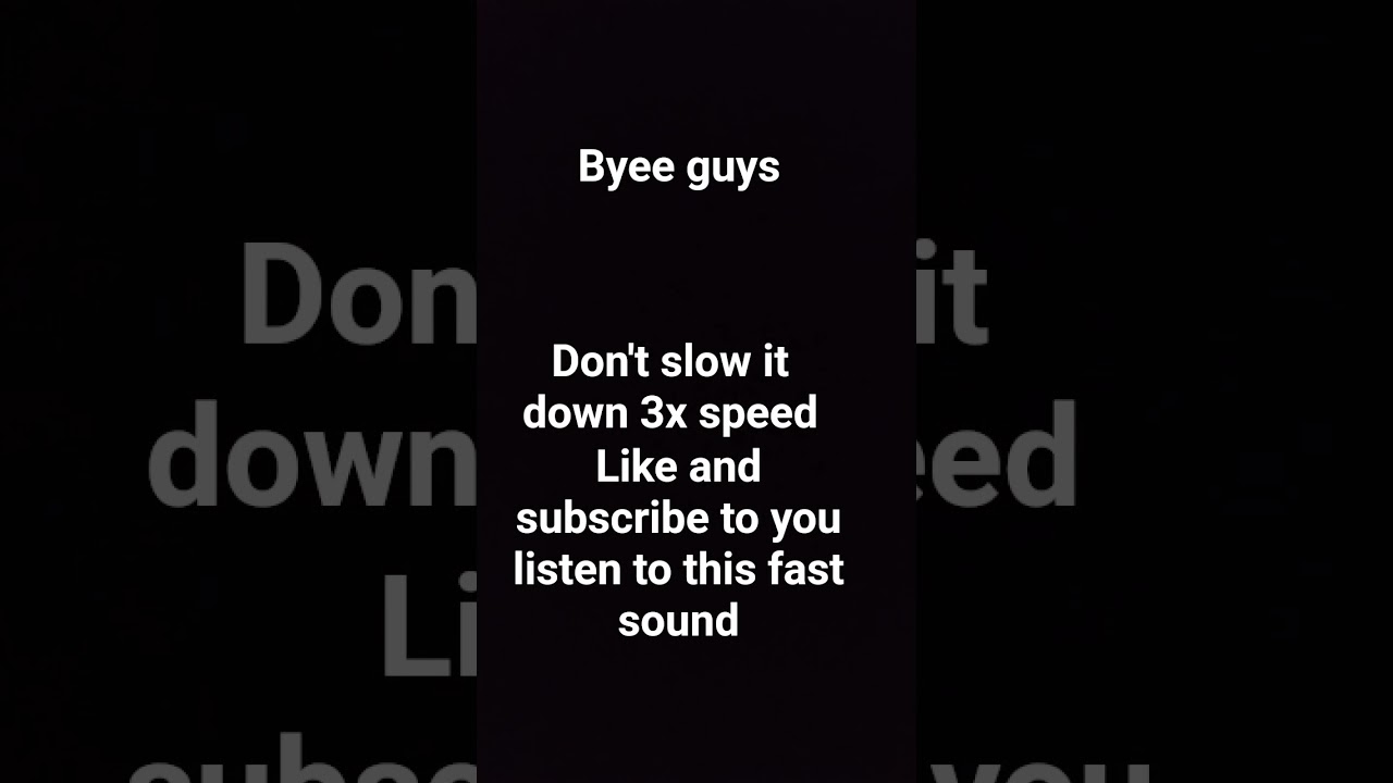 hahhahahh is so fast sound hahahh like and subscribe to my channel byee guyss