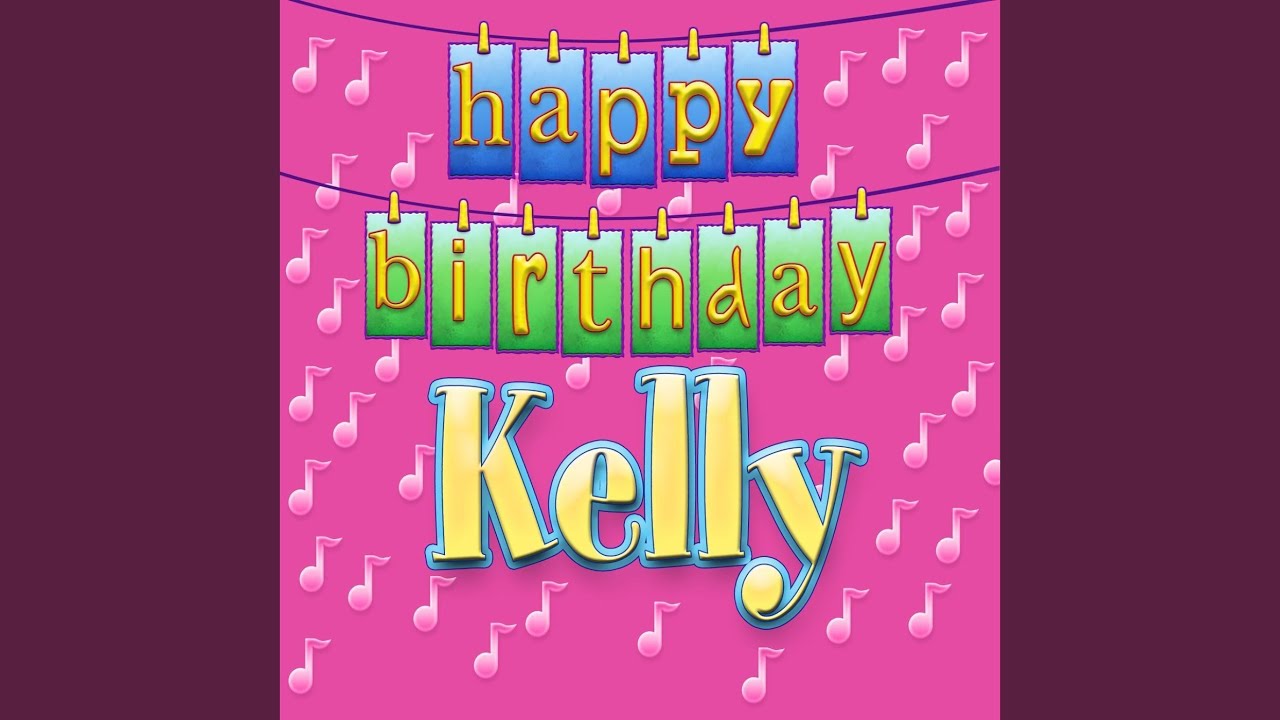 Happy Birthday Kelly (Personalized)
