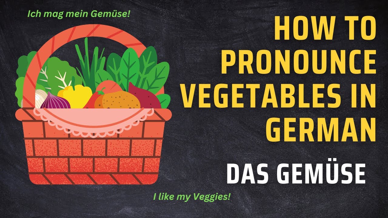 HOW DO YOU SAY VEGETABLES IN GERMAN NAMES OF VEGETABLES IN GERMAN