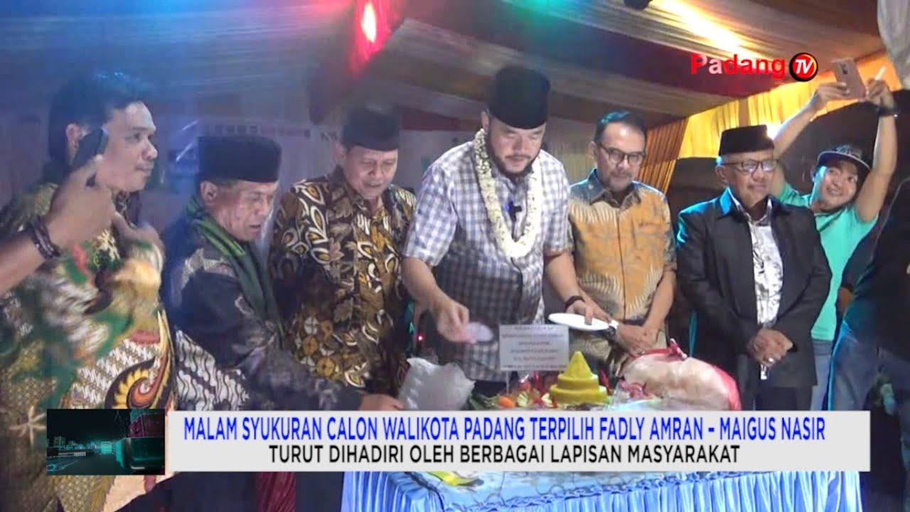 Malam Syukuran Calon Wali Kota Padang Terpilih Fadly Amran - Maigus Nasir