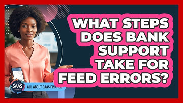 What Steps Does Bank Support Take For Feed Errors?