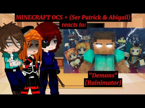 MINECRAFT OCS + (Ser Patrick & Abigail) react to "Demons"