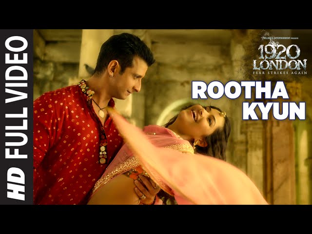 Rootha Kyun Full Song | 1920 LONDON | Sharman Joshi, Meera Chopra | Shaarib, Toshi | Mohit Chauhan class=