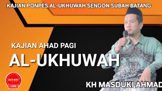 Kajian AL-UKHUWAH [] KH  Masduki Ahmad 