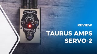 Taurus Amplification Servo-2 Review [Analog Guitar Enhancer