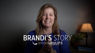 Brandi's Story | Small Groups