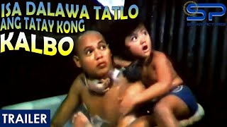 Isa-Dalawa-Tatlo: Ang Tatay Kong Kalbo | Trailer | Comedy w/ Niño Muhlach & Bembol Roco