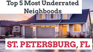 TOP 5 MOST UNDERRATED ST PETE NEIGHBORHOODS.Find out what hidden gems there are in St Petersburg, FL TOP 5 MOST UNDERRATED ST PETE NEIGHBORHOODS.Find out what hidden gems there are in St Petersburg, FL