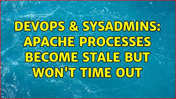 DevOps & SysAdmins: Apache processes become stale but won
