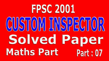 Custom Inspector past paper (FPSC PSC NTS) Solved: part 07
