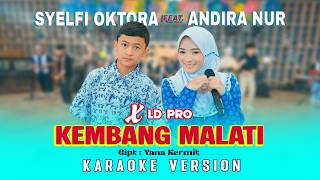 KEMBANG MALATI - SYELFI OKTORA Feat  ANDIRA NUR X LD PRO [KARAOKE VERSION NO VOCAL]