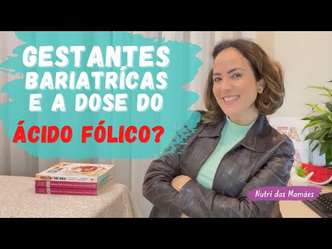 Gestante Bariátrica e a dose do ácido fólico?