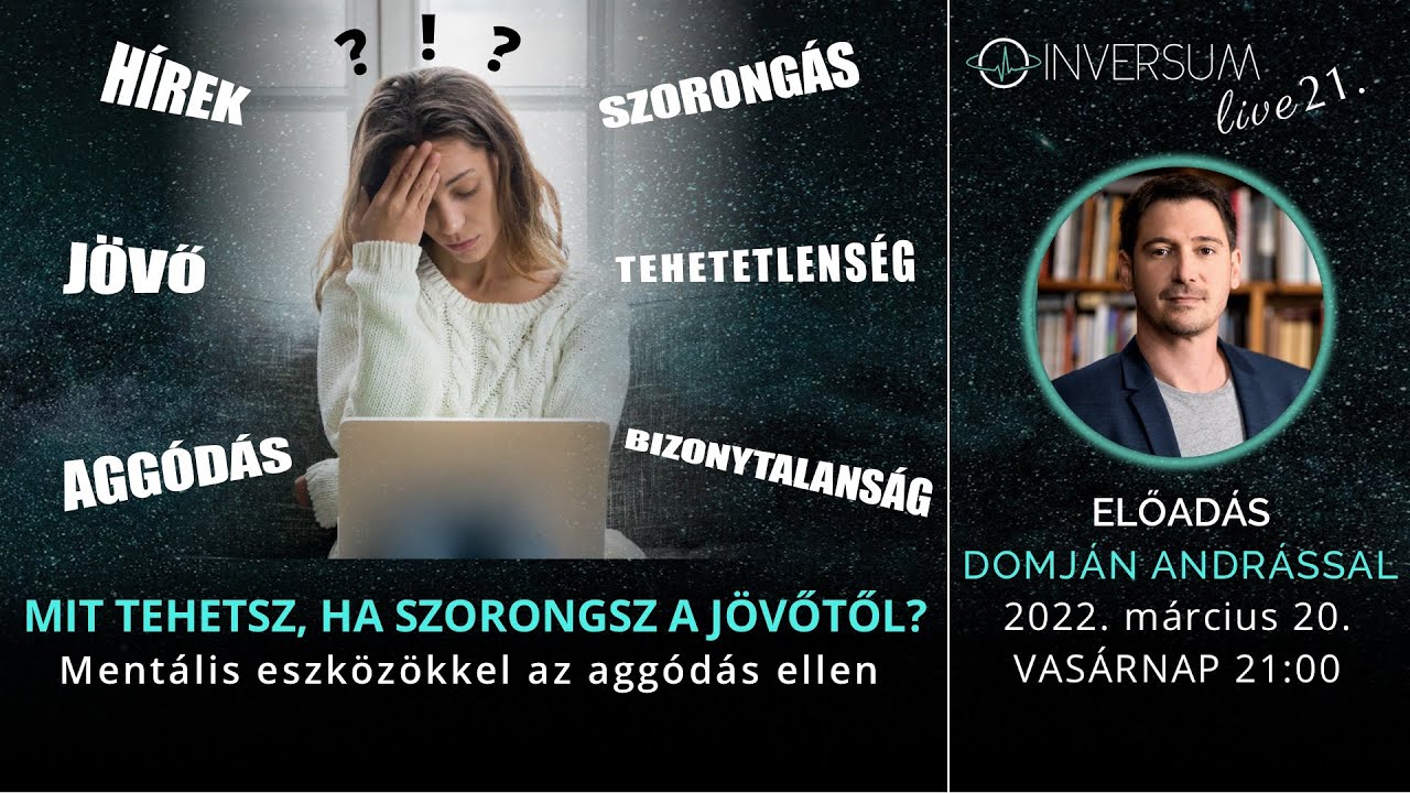 Mit tehetsz, ha szorongsz a jövőtől? - INVERSUM live 21. - előadás