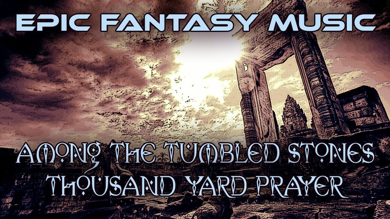 Among The Tumbled Stones by Thousand Yard Prayer [Epic dungeon synth]