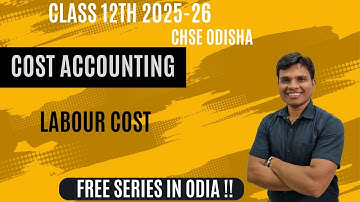 Cost Accounting -  Labour Cost | Class 12 | CHSE Odisha | Session 2025-26 | In Odia