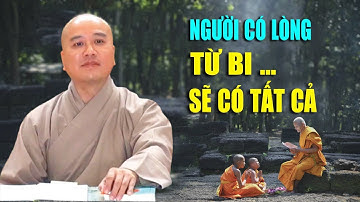 Người có lòng từ bi sẽ có tất cả - Giảng Sư Thích Pháp Hòa 2025