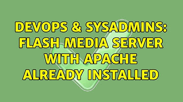 DevOps & SysAdmins: Flash Media Server with Apache already installed