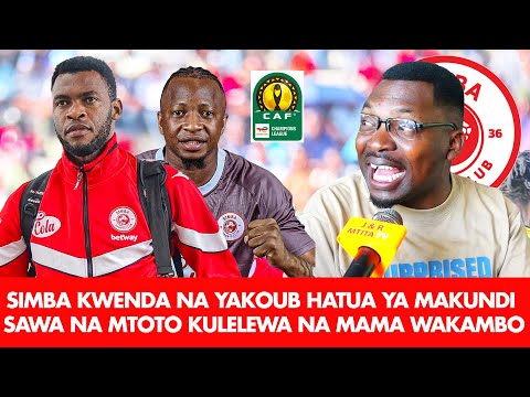 AMBOKILE SIMBA KWENDA NA YAKOUB HATUA YA MAKUNDI SAWA NA MTOTO KULELEWA NA MAMA WAKAMBO CAMARA