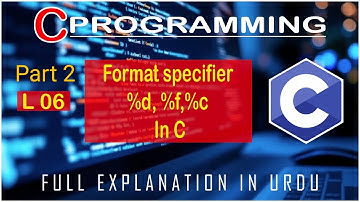 Format specifier In C Language | Full explanation In Urdu/Hindi | full course for beginners | Part 2