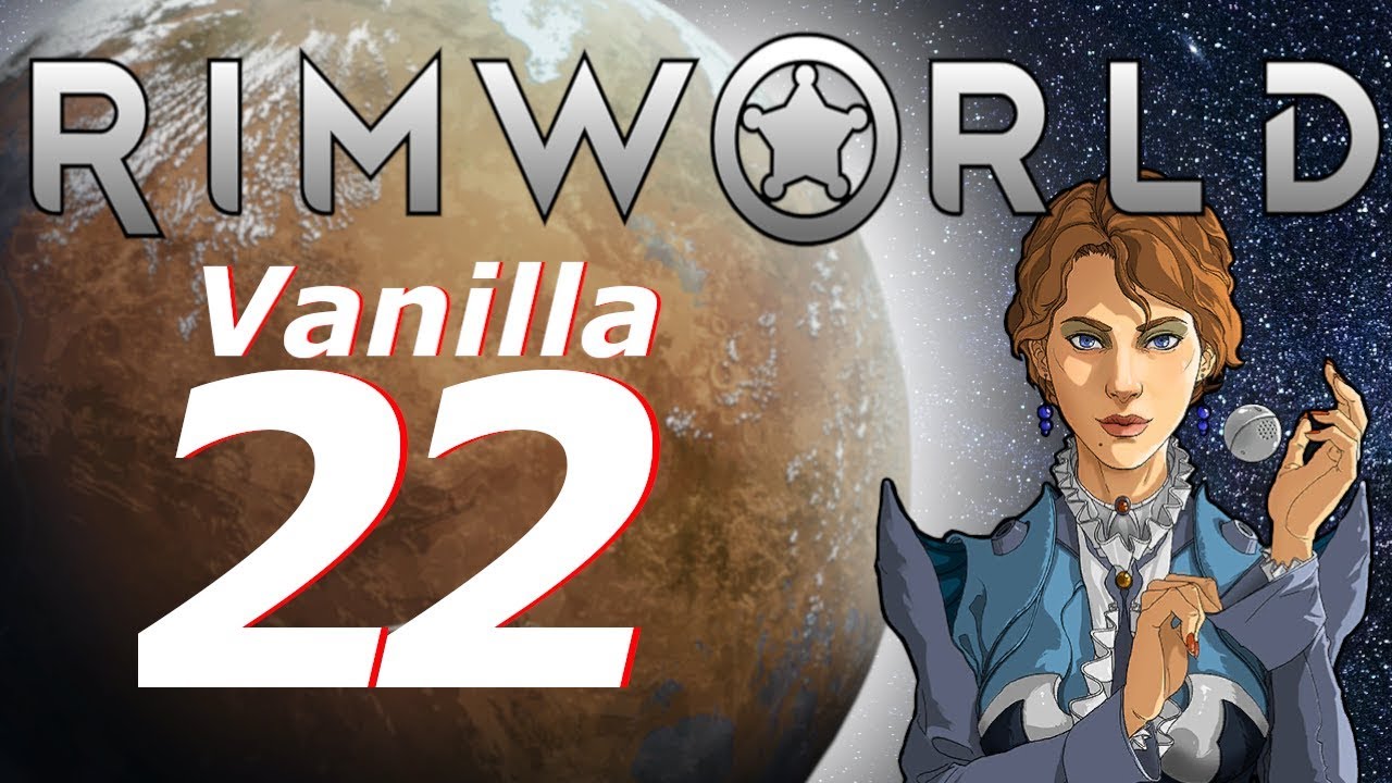 Rimworld Vanilla Let's Play Ep22 - Raiding an Enemy Camp!