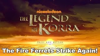 The Legend Of Korra Guide - The Fire Ferrets Strike Again