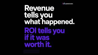 Revenue Tells You What Happened. ROI Tells You If It Was Worth It.