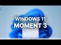 Windows 11 Moment 3 - What's New?