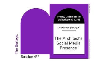 The Berlage Sessions: “The Architect’s Social Media Presence” by Floris van der Poel