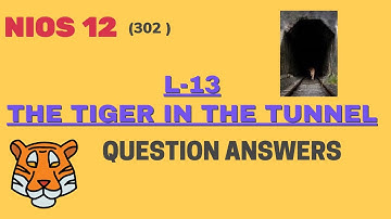 THE TIGER IN THE TUNNEL | QUESTION ANSWERS OF L - 13  ||  CLASS 12th  NIOS ||