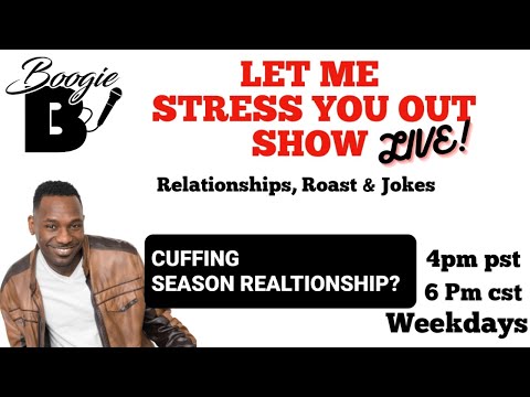 HOW TO HANDLE CUFFING SEASON LET ME STRESS YOU OUT SHOW LIVE 2022