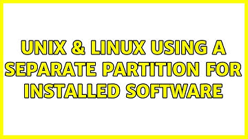 Unix & Linux: Using a separate partition for installed software (2 Solutions!!)