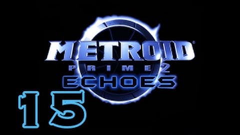 Metroid Prime 2: Echoes - P15 - Seek And Destroy