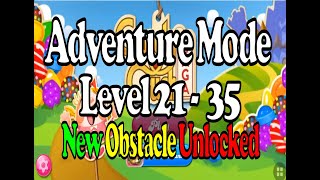 Candy Crush Saga || Adventure Mode || Level 21 - 35 || New Obstacle Unlocked screenshot 4