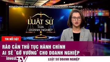 Rào cản thủ tục hành chính: Ai sẽ “gỡ vướng” cho doanh nghiệp? (P2)